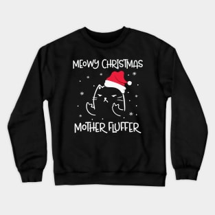 Meowy Christmas Mother Fluffer Funny Cat Christmas Crewneck Sweatshirt